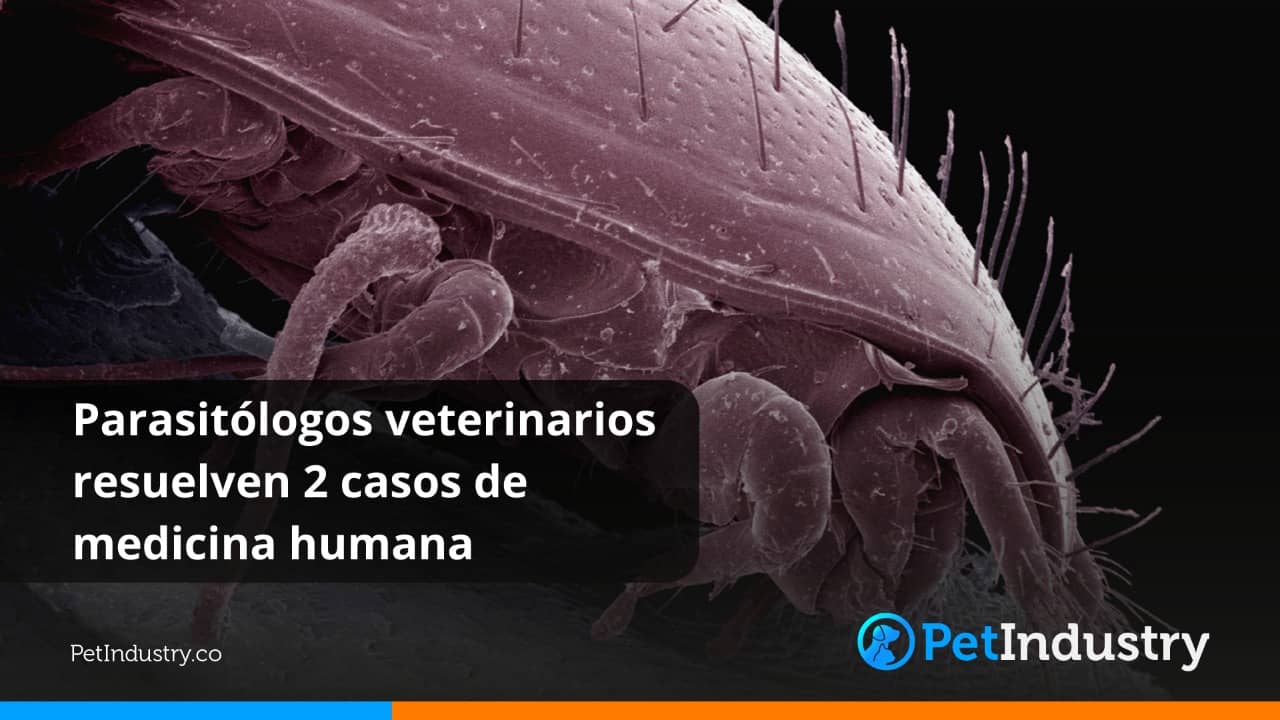  Parasitólogos veterinarios que resuelvieron 2 casos de medicina humana
