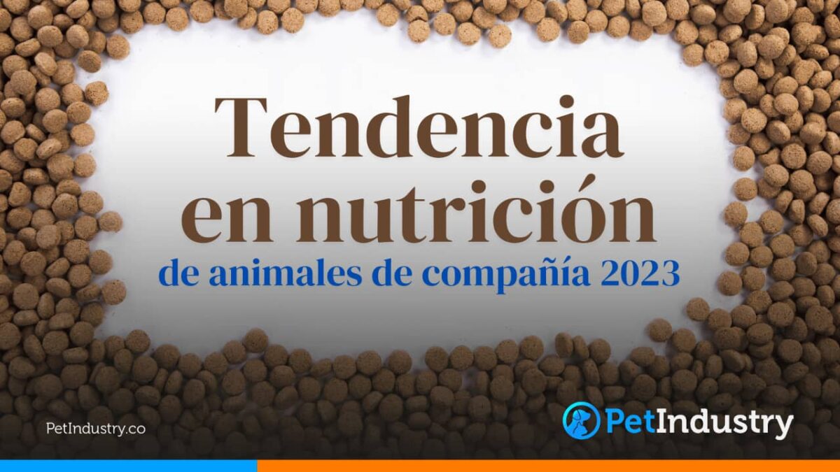  Nutrición de animales de compañía tendencias 2023