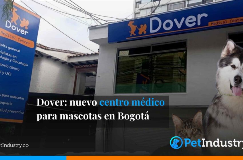  Dover: nuevo centro médico para mascotas en Bogotá