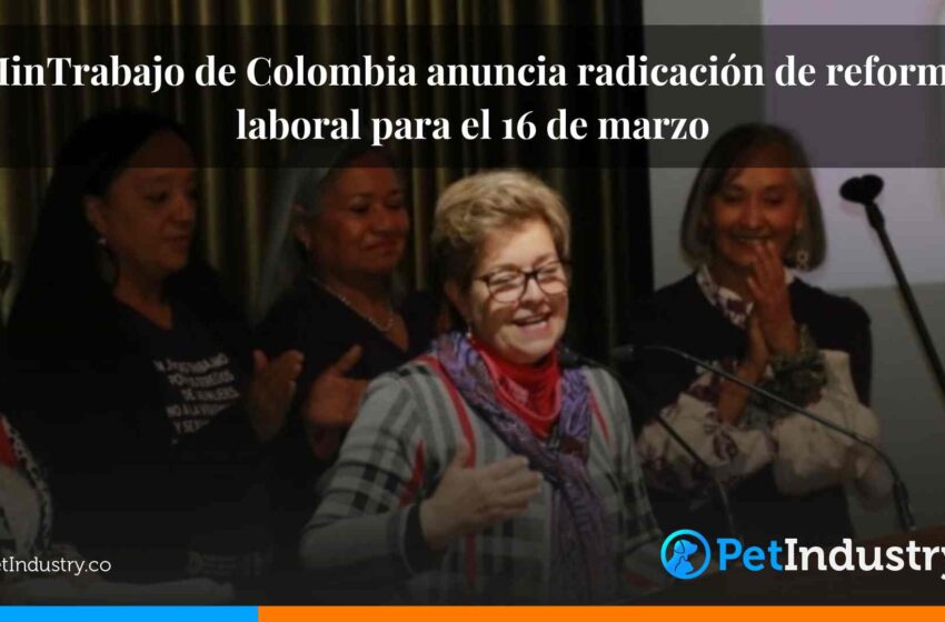  MinTrabajo de Colombia anuncia radicación de reforma laboral para el 16 de marzo