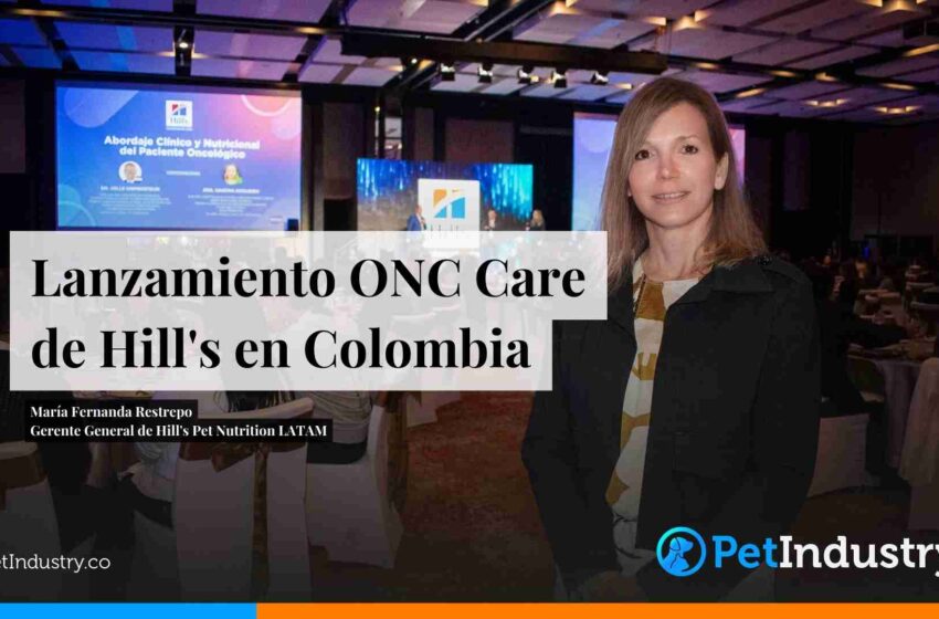  Nutrición Veterinaria: Entrevista sobre ONC Care con María Fernanda Restrepo, Gerente General de Hill’s Pet Nutrition en LATAM