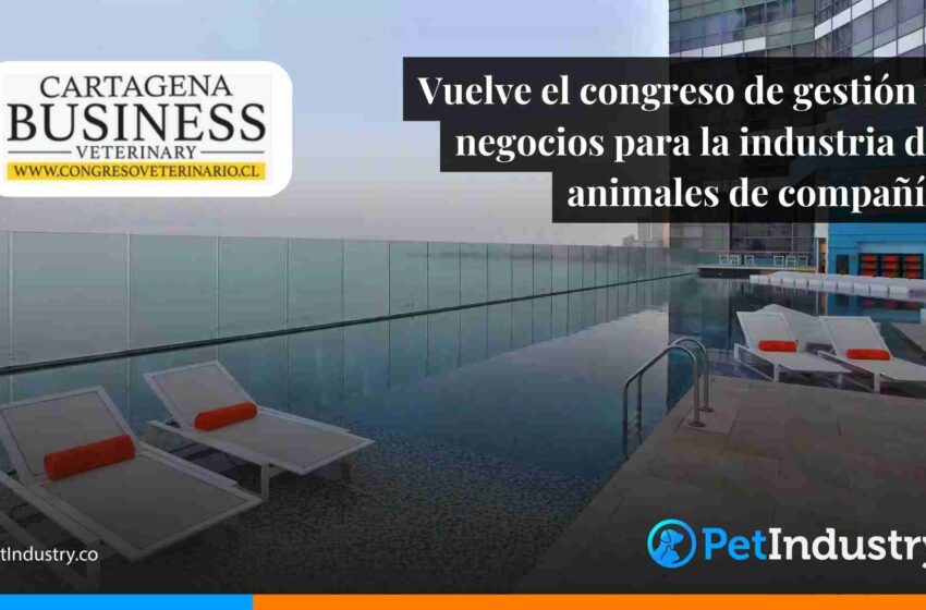  Vuelve el congreso Cartagena Business Veterinary