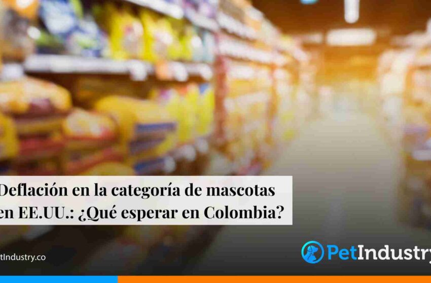  Deflación en la categoría de mascotas en EE.UU.: ¿Qué esperar en Colombia? 