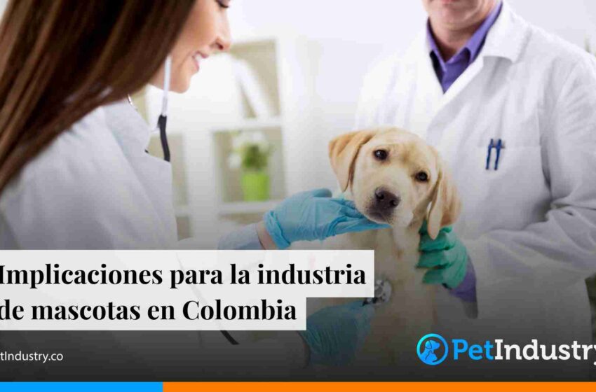  Implicaciones para la industria de mascotas en Colombia 