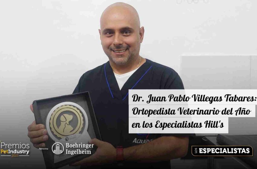  Dr. Juan Pablo Villegas Tabares: Ortopedista Veterinario del Año en los Especialistas Hill’s