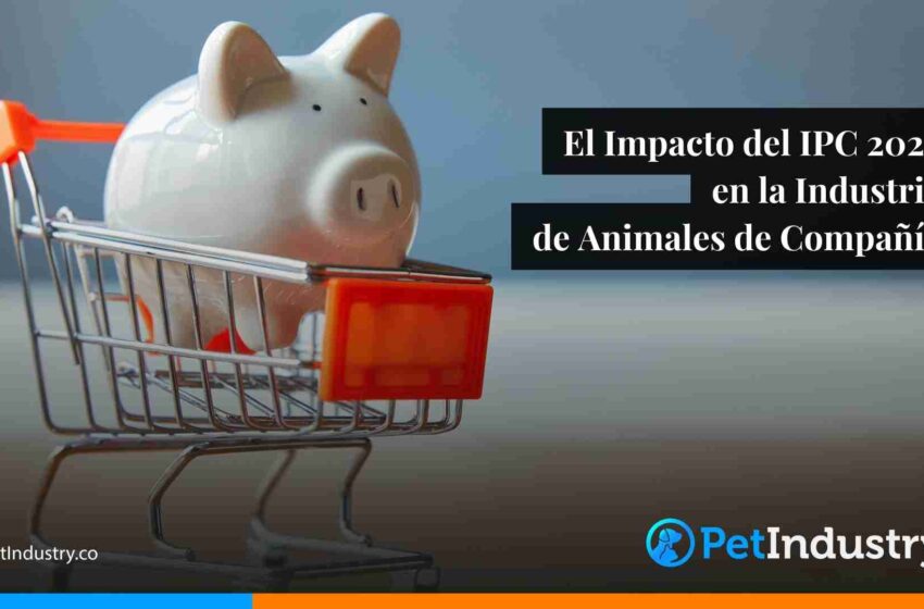  El Impacto del IPC 2024 en la Industria de Animales de Compañía en Colombia