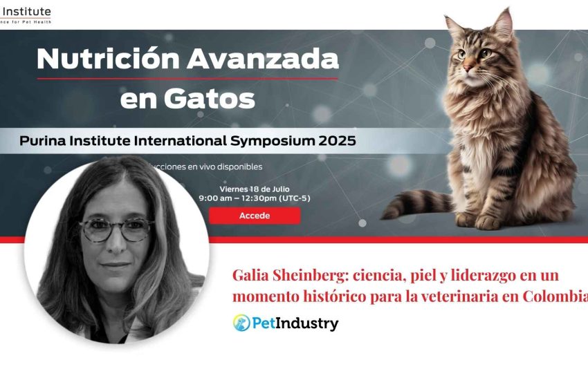  Galia Sheinberg: ciencia, piel y liderazgo en un momento histórico para la veterinaria en Colombia