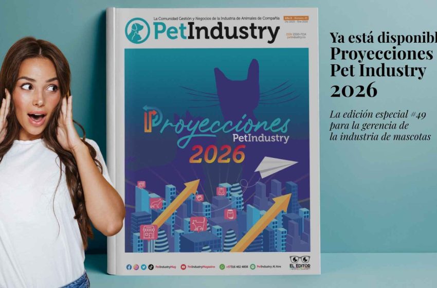  Ya está disponible Proyecciones Pet Industry 2026, la edición especial #49 que pone a gerenciar a la industria pet