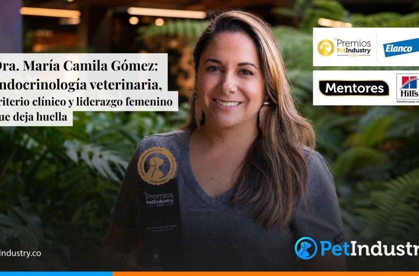  Dra. María Camila Gómez: endocrinología veterinaria, criterio clínico y liderazgo femenino que deja huella